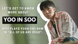 Let's get to know more about Yoo In Soo who plays Yoon Gwi Nam in "All of us are dead".