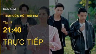 TRỰC TIẾP VTV3 | Full Tập 17- Trạm Cứu Hộ Trái Tim | VTV Giải Trí