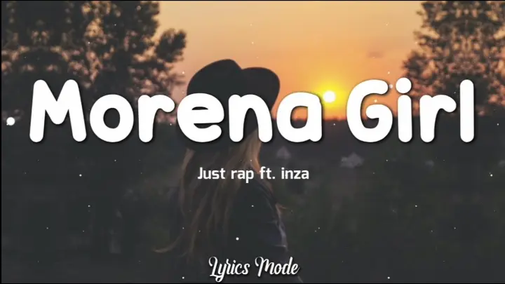 Morena Girl - Just Rap ft. inza (Lyrics) â™«