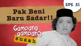Pak Beni Baru Sadar | Gampang Gampang Susah Part 31