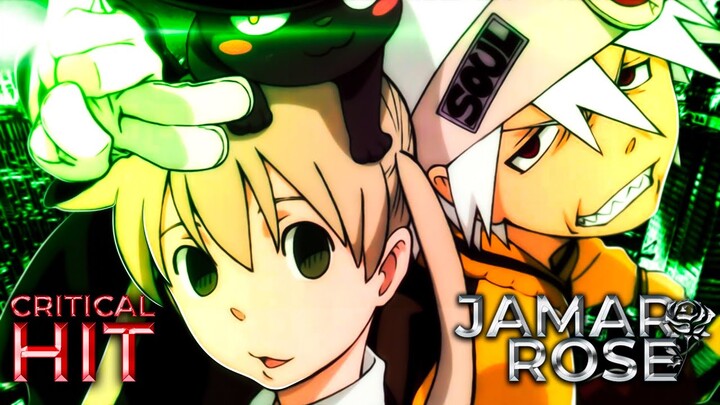 CRITICAL HIT | Jamar Rose X S.T.A.K [Soul Eater AMV]