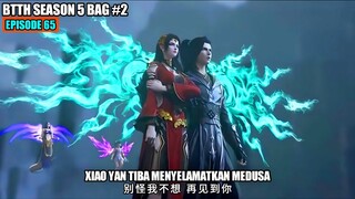 BTTH SEASON 5 EPISODE 65 SUB INDO - Medusa Terluka!! Xiao Yan Tiba Dimedan Perang