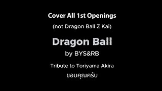 Cover all 1st Openings of Dragon Ball (not Kai) by BYS&RB Tribute to Toriyama Arkira-Sensei