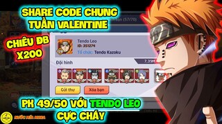Huyền Thoại Nhẫn Giả - Share Code Chung Tuần VALENTINE, Pk 49/50 Với TENDO LEO Cực Cháy, Chiêu X200