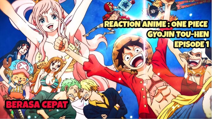 REACTION ANIME : ONE PIECE GYOJIN TOU-HEN EPISODE 1 || Berasa cepat