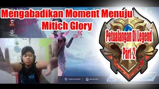 Mengabadikan Moment Menuju Mitich Glory - Petualangan Di Legend Part 2