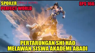 SPOILER PERFECT WORLD EPS 166 | PERTARUNGAN SHI HAO MELAWAN SISWA AKADEMI ABADI