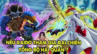 Nếu Kaido Tham Chiến Tổng Bộ Hải Quân, Đánh Râu Trắng, Trận Chiến Sẽ Điên Ra Sao?