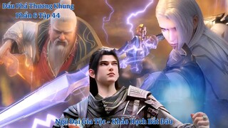 🌟 Đấu Phá Thương Khung Phần 6 Tập 44 Vietsub Thuyết Minh Full