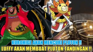 KUROHIGE AKAN MENCURI DAN MENDAPATKAN PLUTON❗LUFFY MENCIPTAKAN PLUTON BARU❗ONE PIECE THEORY❗