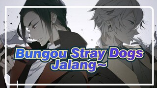 Bungou Stray Dogs | [Kedua Pemimpin] Jalang~