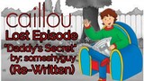 Caillou Lost Episode: "Daddy's Secret" by SomeShyGuy (Re-Written by The Shadow Reader)