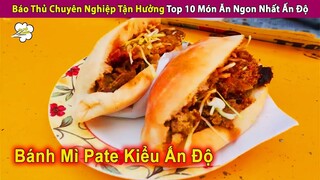 Báo Đời Chuyên Nghiệp Tận Hưởng 10 Món Độc Lạ Ngon Nhất Tại Ấn Độ | Review Con Người Và Cuộc Sống