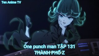 One punch man TẬP 131-THÀNH PHỐ Z