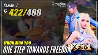 【Dubu Xiao Yao】 Season 1 EP 422 - One Step Towards Freedom | Donghua - 1080P