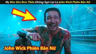 Động Nhầm John Wick Phiên Bản Nữ Ông Trùm Còn Đúng Cái Nịt