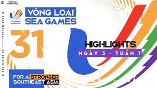 Highlights Vòng Loại SEAGAMES 31 ngày 3 [09.02.2022] [Vòng loại 1]