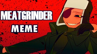 【ch\animation】MEATGINDER MEME