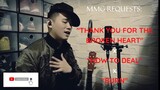 "THANK YOU FOR THE BROKEN HEART x HOW TO DEAL x BURN" (MMG REQUESTS)