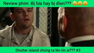 Shutter island chúng ta lên tin ai??? #3