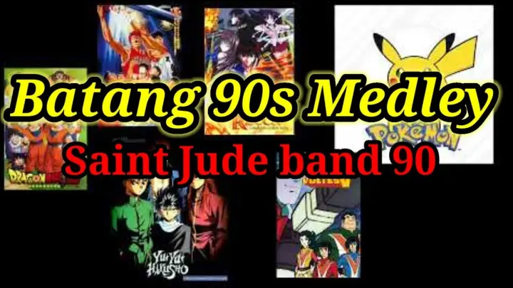 BATANG 90S MEDLEY (Anime Medley) - Saint Jude band 90