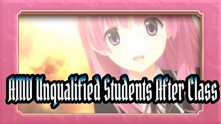 [AMV Unqualified Students After Class] HaTi yang MeRauNG / Masuk / Youqi_D