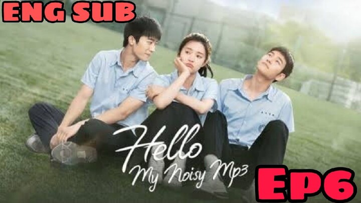 HELLO, MY NOISY MP3 EPISODE 6 ENG SUB