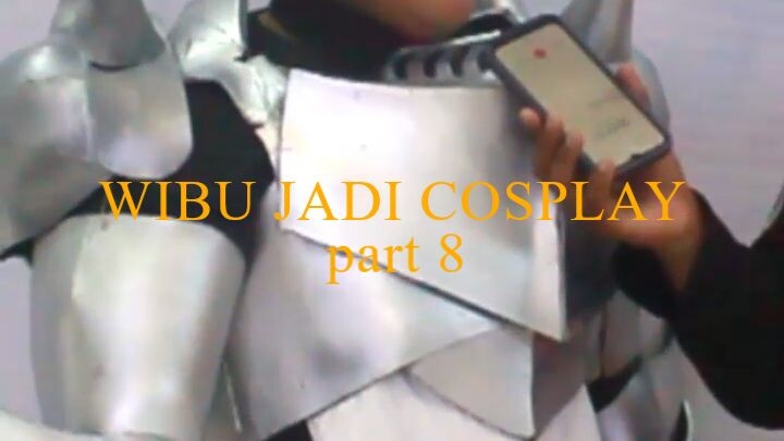 JADI WIBU SAMPE NGOSPLAY! part 8