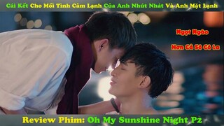 Review Phim Đam Mỹ: Oh! My Sunshine Night | Cái Kết Mối Tình Sóng Gió Anh Nhút Nhát vs Anh Mặt Lạnh