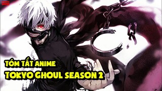 Tóm Tắt Anime Cô Hồn Thủ Đô Mùa Thứ Hai - Tokyo Ghoul Season 2