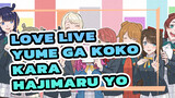 Love Live Phần cuổi/ Chèn bài hát - Yume ga Koko Kara Hajimaru yo! | Edit chọn lọc