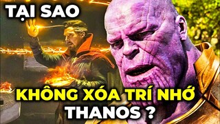 TẠI SAO DOCTOR STRANGE KHÔNG XÓA TRÍ NHỚ CỦA THANOS TRONG INFINITY WAR ?