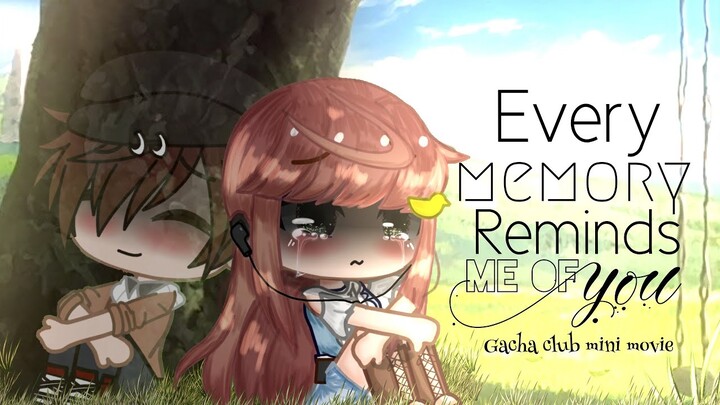 Every Memory Reminds me of you《 Gacha Club Mini Movie 》