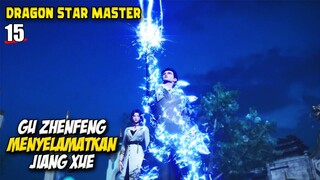 Gu Zhenfeng Menghajar Pengganggu Jiang Xue - Dragon Star Master Episode 15