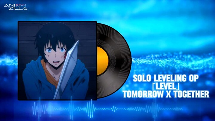 Solo Leveling OP Full「LEveL」by SawanoHiroyuki, TOMORROW X TOGETHER