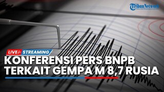 🔴LIVE: Update Gempa M 8,7 di Kamchatka, Rusia hingga Potensi Tsunami di Wilayah Timur Indonesia