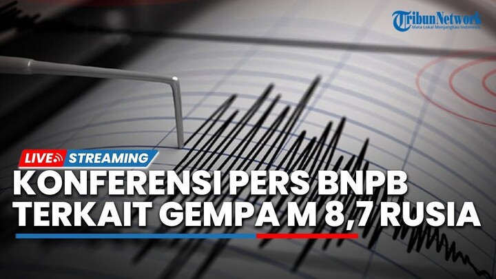 🔴LIVE: Update Gempa M 8,7 di Kamchatka, Rusia hingga Potensi Tsunami di Wilayah Timur Indonesia