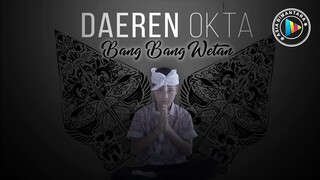 Bang Bang Wetan - Daeren Okta (Video Lyrics)