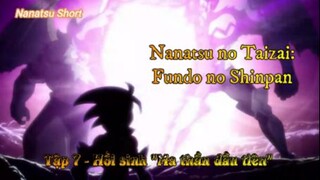 Nanatsu no Taizai: Fundo no Shinpan Tập 7 - Hồi sinh Ma thần đầu tiên