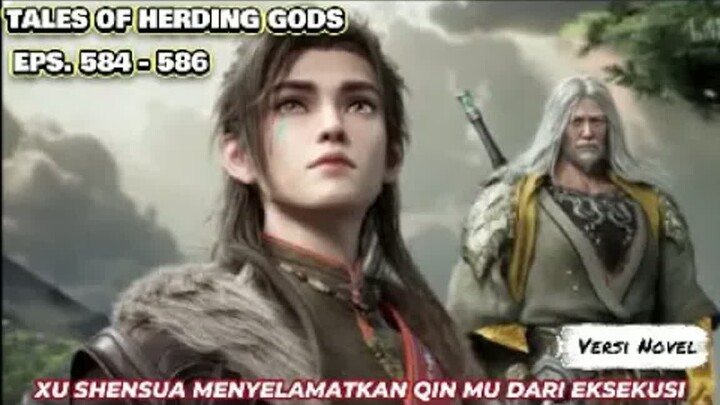 Tales Of Herding Gods  Eps.584-586 Xu Shenhua Menyelamatkan Qin Mu Dari Eksekusi Ke Sungai Kekacauan