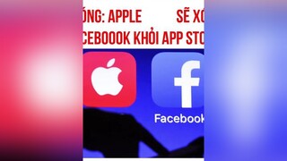 Apple sẽ xóa Facebook khỏi app store