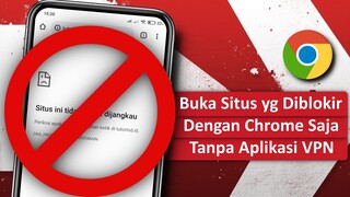 Cara Membuka Situs yang Diblokir Menggunakan Google Chrome