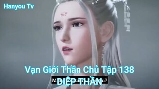 Vạn Giới Thần Chủ Tập 138-DIỆP THẦN