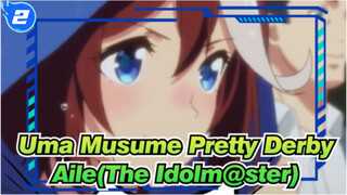 [Uma Musume Pretty Derby/MAD] Aile(The Idolm@ster)_2