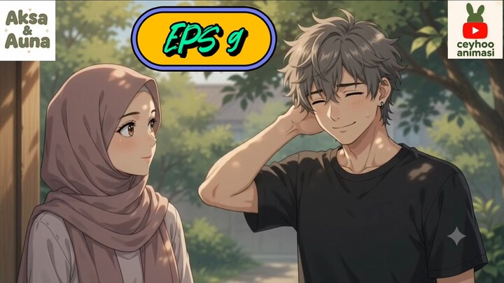 Kisah Aksa & Auna Eps 9