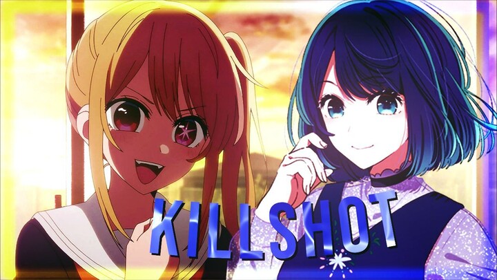 [AMV] Akane Kurokawa & Ruby Hoshino - Killshot