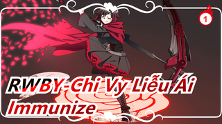 RWBY-Chi Vy Liễu Ái|[AMV] Immunize-Kháng mọi loại độc(Hoành Tráng)_1