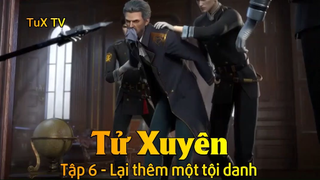 Tử Xuyên Tập 6 - Lại thêm một tội danh