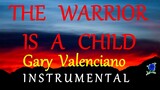 THE WARRIOR IS A CHILD -  GARY VALENCIANO instrumental (LYRICS)