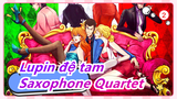 [Lupin đệ tam] Saxophone Quartet / Kèn Saxophone_2
